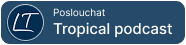 Tropical podcast